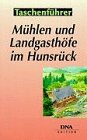 Mühlen und Landgasthöfe im Hunsrück: 50 ausgewählte Tips zum Einkehren mitten in der Natur Travel