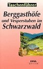 Berggasthöfe und Versperstuben im Schwarzwald: 50 ausgewählte Tips zum Einkehren am Rande von Wanderwegen Books