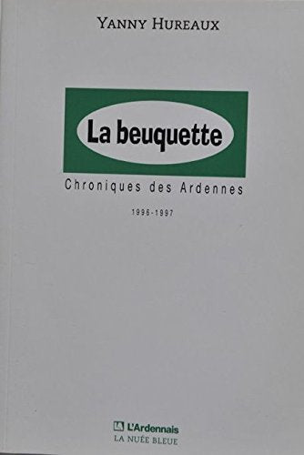 La beuquette : chroniques des Ardennes, 1993-1996 Books