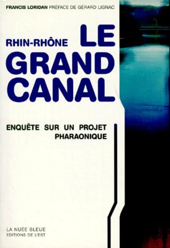 Rhin-Rhône, le Grand canal : enquête sur un projet pharaonique Books