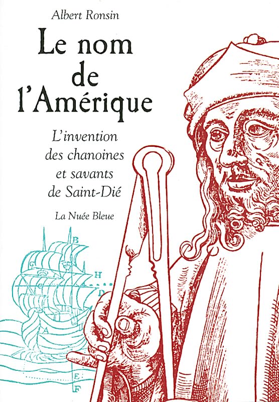 Le nom de l'Amérique: L'invention des chanoines et savants de Saint-Dié book