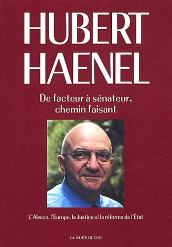 De facteur à sénateur, chemin faisant: L'Alsace, l'Europe, la Justice et la réforme de l'Etat book