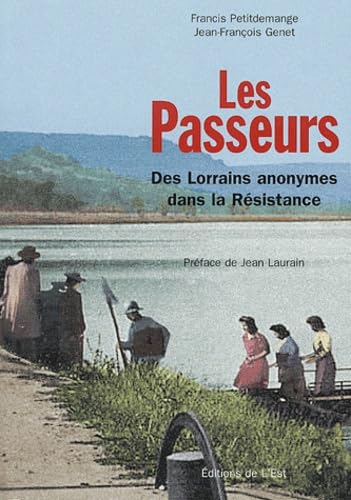 LES PASSEURS: Des Lorrains anonymes dans la Résistance Books