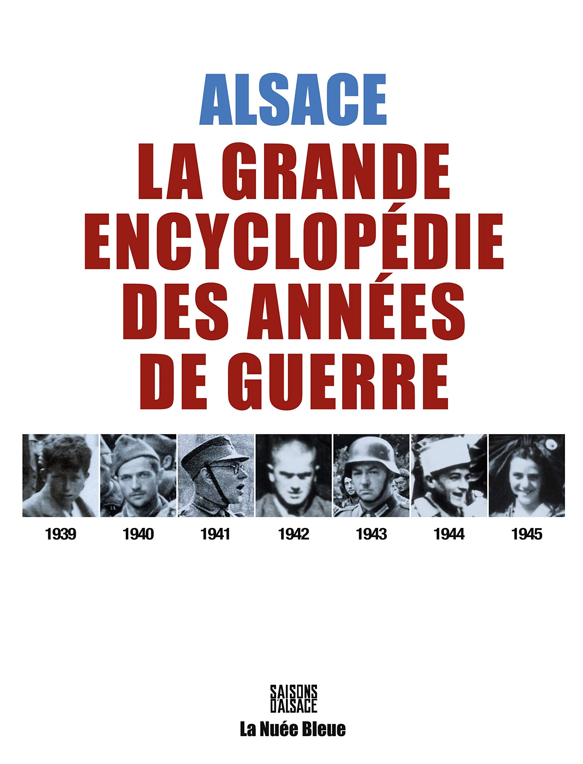 Alsace-La grande encyclopédie des années de guerre 39-45 Politics & History