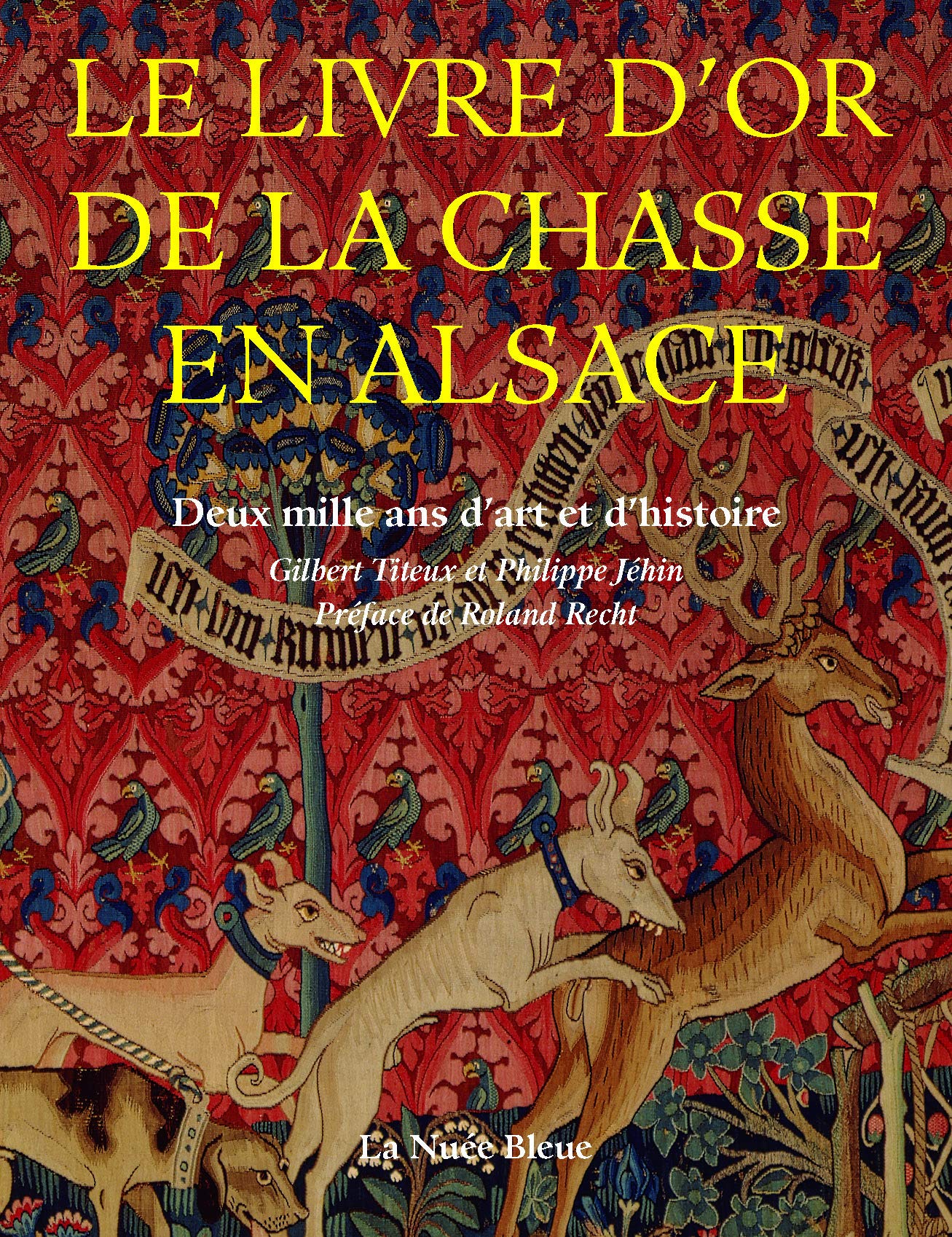 LE LIVRE D'OR DE LA CHASSE EN ALSACE: Deux mille ans d'art et d'histoire Books