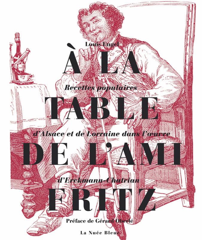 A la table de l'Ami Fritz : Recettes populaires d'Alsace et de Lorraine dans l'oeuvre d'Erckmann-Chatrian book