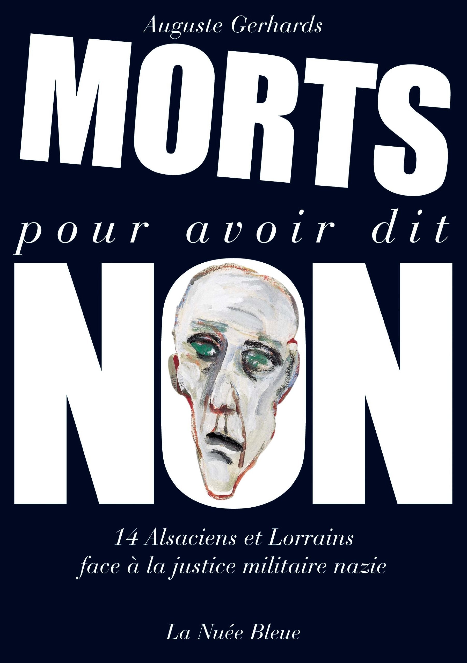 MORTS POUR AVOIR DIT NON-14 Alsaciens et Lorrains face à la justice militaire nazie Books