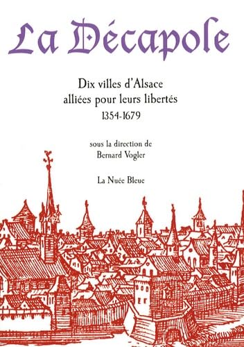 La Décapole: Dix villes d'Alsace alliées pour leurs libertés (1354-1679) book