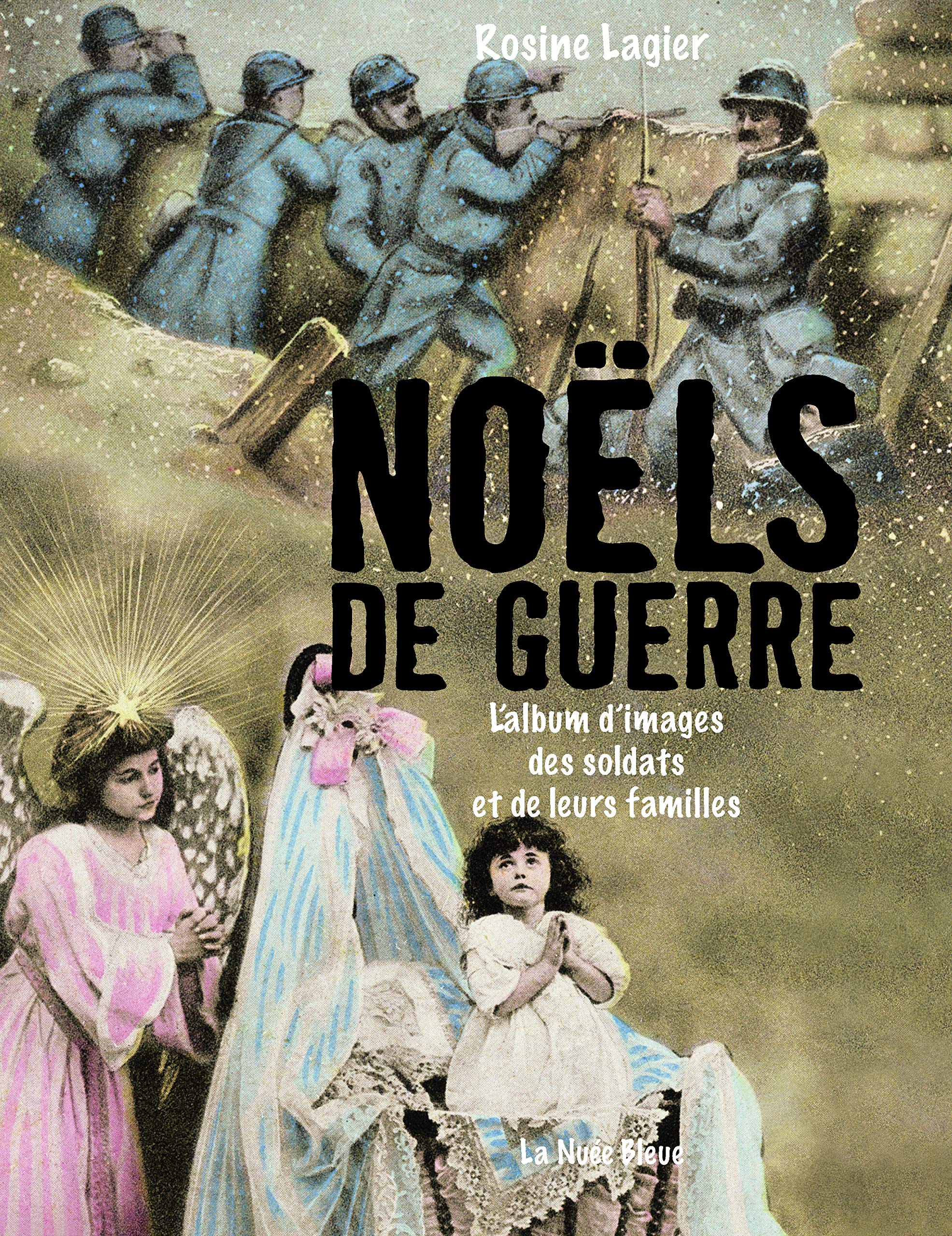 NOËLS DE GUERRE-FÊTER LA PAIX EN TEMPS DE GUERRE: L'album d'images des soldats et de leurs familles Books