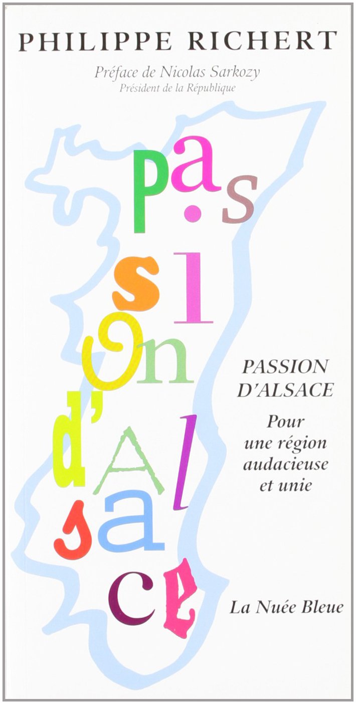 Passion d'alsace pour une region audacieuse et unie book