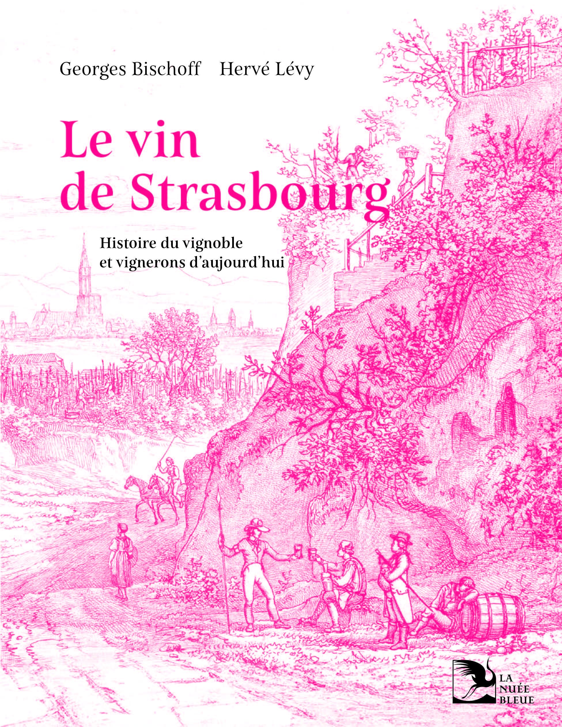 Le vin de Strasbourg: Histoire du vignoble et vignerons d'aujourd'hui Books