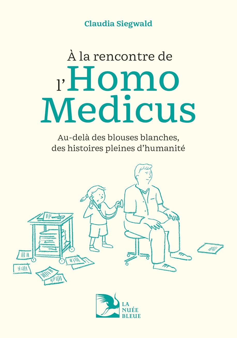 À la rencontre de l’Homo Medicus – Au-delà des blouses blanches, des histoires pleines d’humanité Foreign Languages ​​& Dictionaries