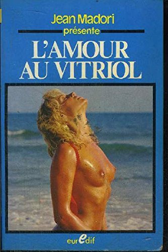 L'Amour au vitriol (Jean Madori présente) book