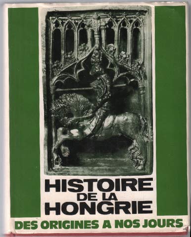 Histoire de la Hongrie des origines à nos jours book