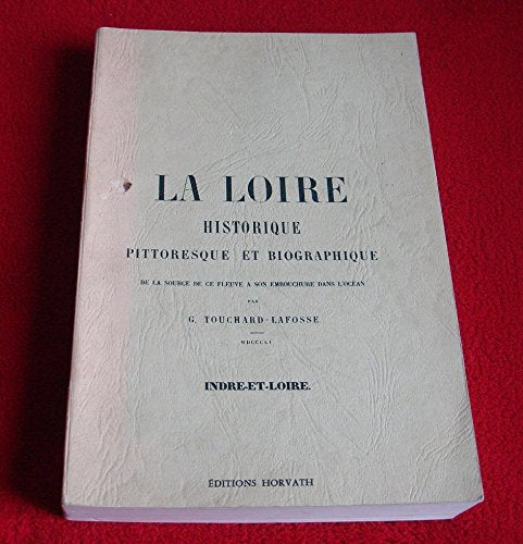 La Loire historique, pittoresque et biographique book
