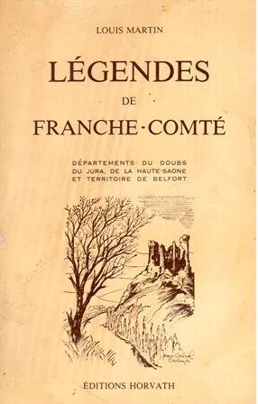 Légendes de Franche-Comté : Départements du Doubs, du Jura, de la Haute-Saône et territoire de Belfort (Collection dirigée par Gérard Tisserand) book