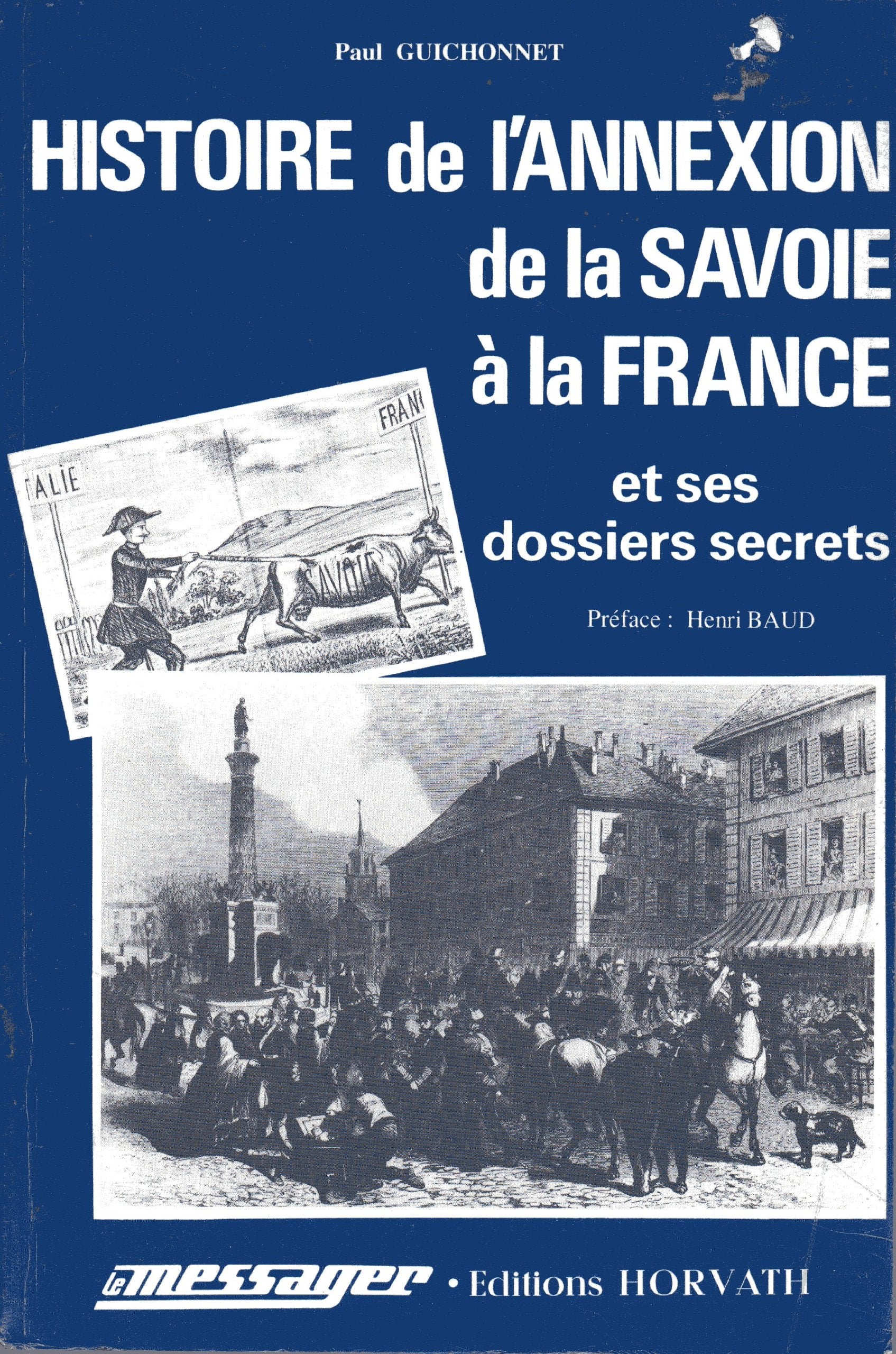 Histoire de l'annexion de la Savoie à la France : et ses dossiers secrets Books