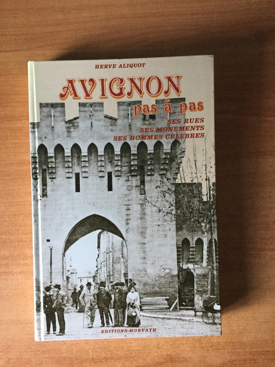 Avignon pas à pas : ses rues, ses monuments, ses hommes célèbres Books