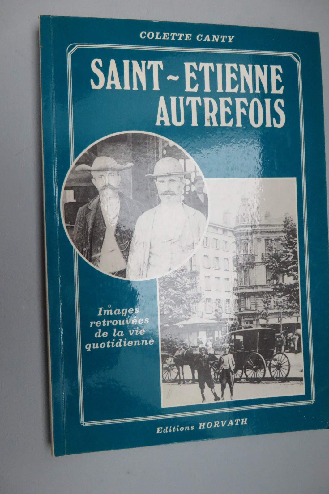 Saint-Etienne autrefois. Images retrouvées book