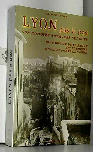 LYON PAS A PAS. Son histoire à travers ses rues. Première partie: Rive droite de la Saône / Croix-Rousse / Quais et ponts de Saône. Petit in-4, cartonnage illustre de l"editeur, nombreuses photographies en noir & blanc Hardcover), in vg clean condition... Books