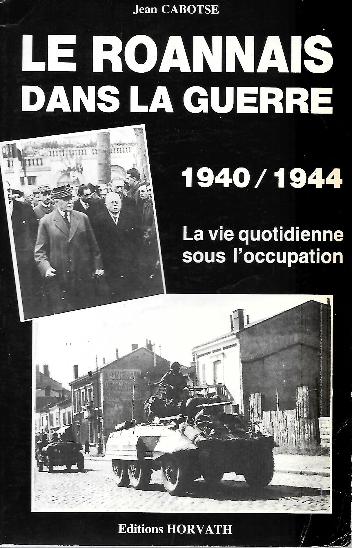 Le Roannais dans la guerre, 1940-1944 : la vie quotidienne sous l'Occupation Books