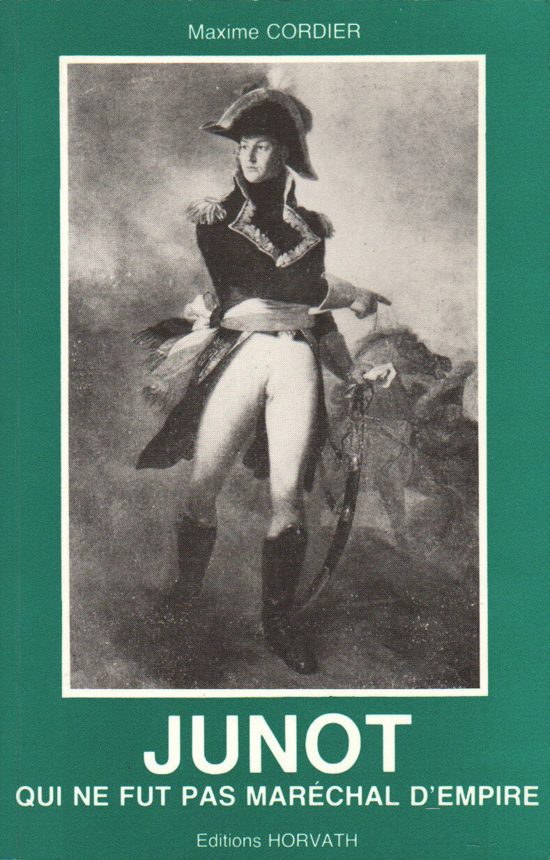 Junot, qui ne fut pas maréchal d'Empire Books