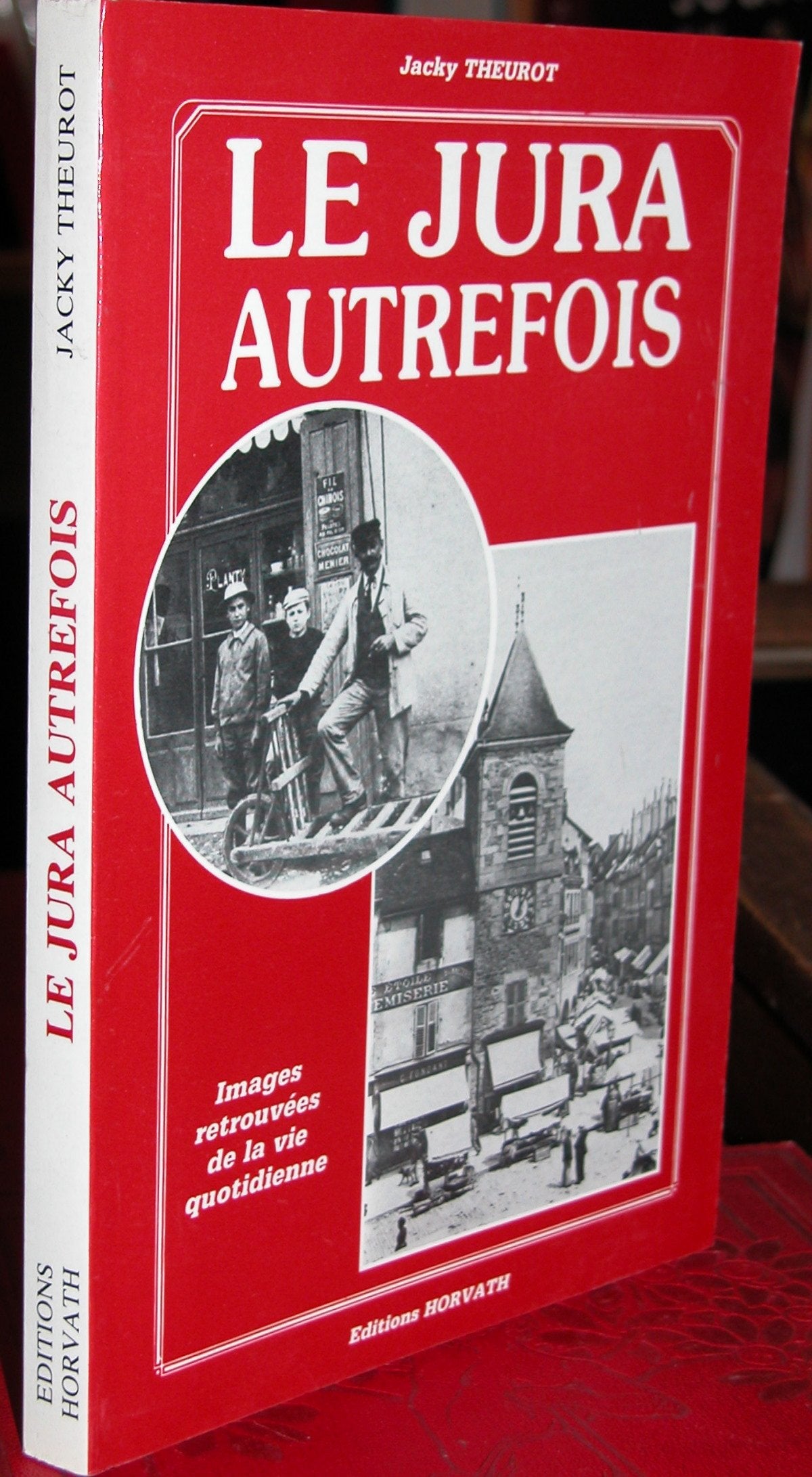 Le Jura autrefois - Images retrouvées de la vie quotidienne Books