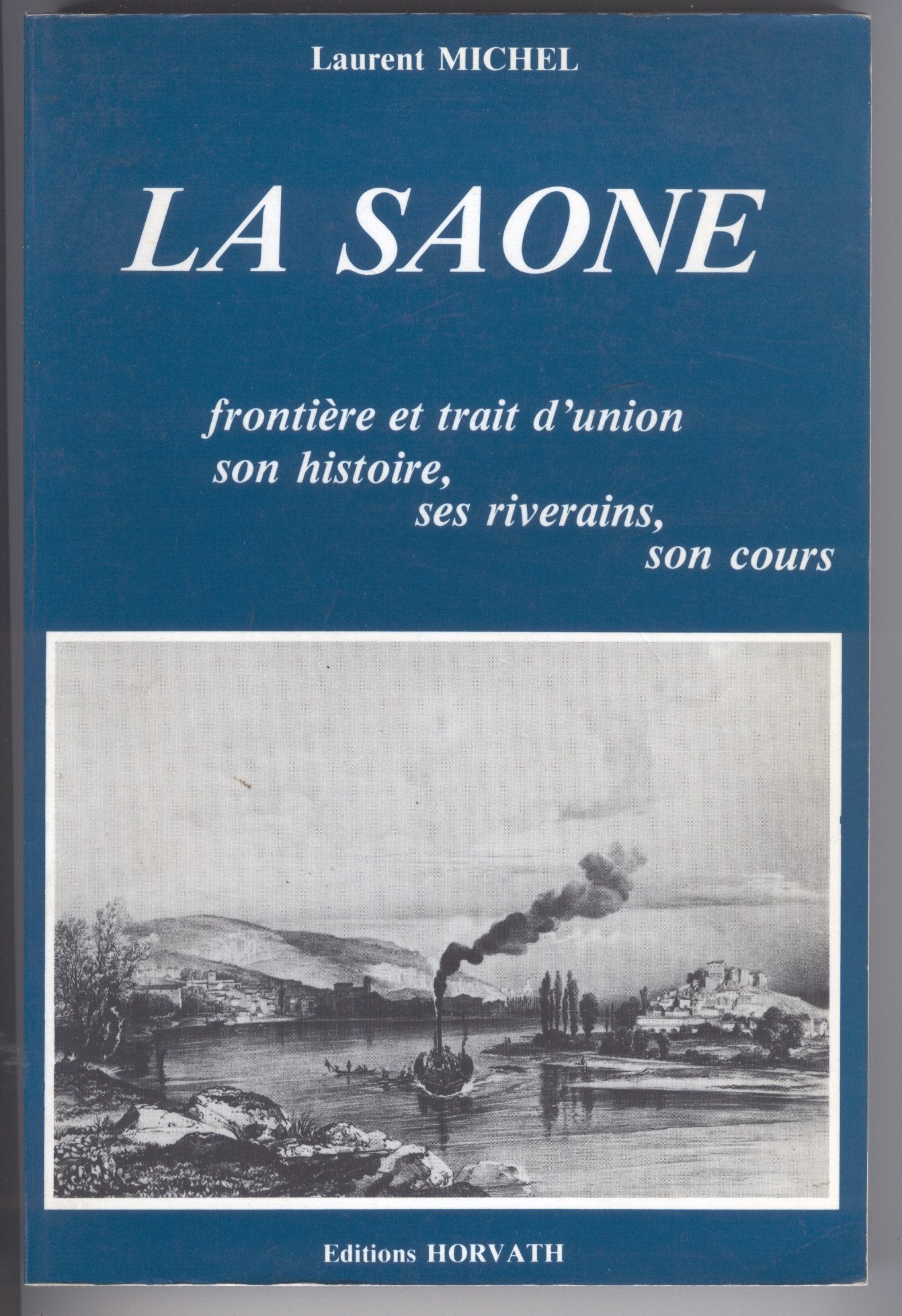 La Saône : Son histoire, ses riverains, son cours book