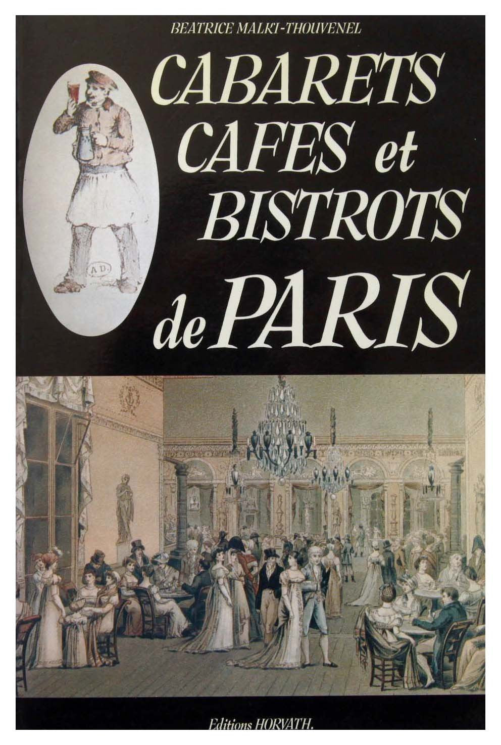 Cabarets, cafés et bistrots de Paris. Promenade dans les rues et dans le temps Books