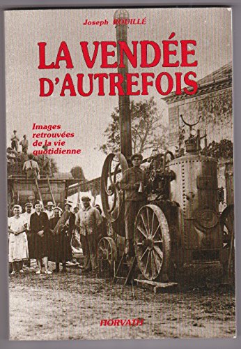 La Vendée d'autrefois: De 1800 à 1930, images retrouvées de la vie quotidienne Books