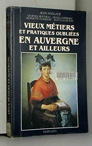 Vieux metiers et pratiques oubliees en auvergne et ailleurs Books