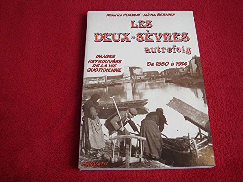Les Deux-Sèvres autrefois: De 1850 à 1914, images retrouvées de la vie quotidienne Books