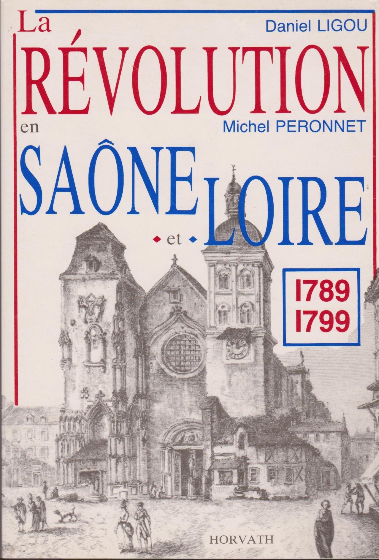 La Révolution dans la Saône-et-Loire : 1789-1799 (La Révolution française dans les départements .) Books