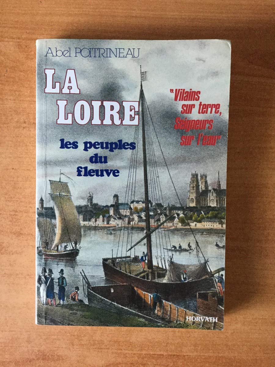 La loire : les peuples du fleuve : "vilains sur terre, seigneurs sur l'eau" 103197 book