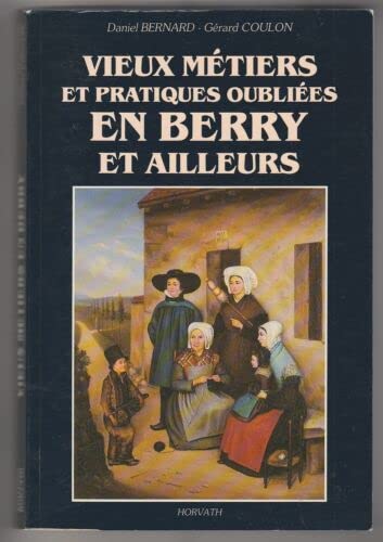 Vieux métiers et pratiques oubliées en Berry et ailleurs Books