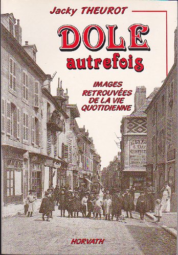 Dole autrefois : images retrouvées de la vie quotidienne Books
