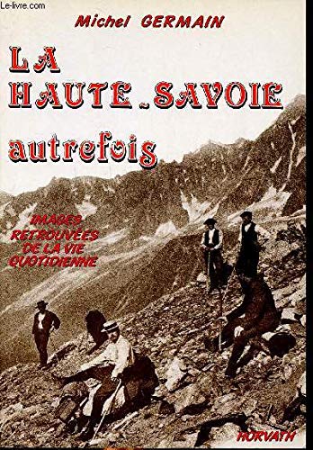 La Haute-Savoie autrefois: Images retrouvées de la vie quotidienne Books