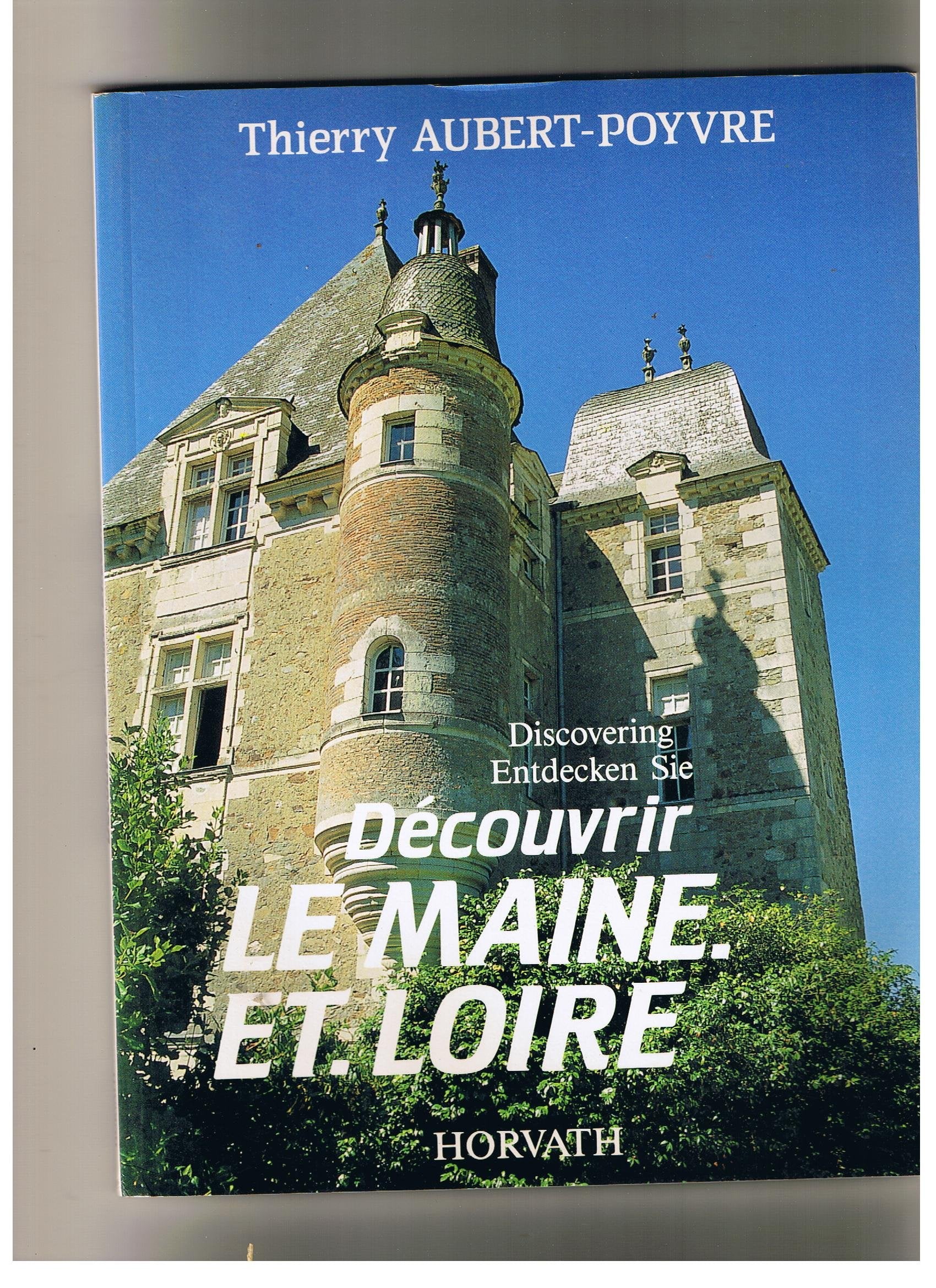 Découvrir le maine-et-loire = discovering le maine-et-loir = entdecken sie le maine-et-loire 103197 (Rteme) Books