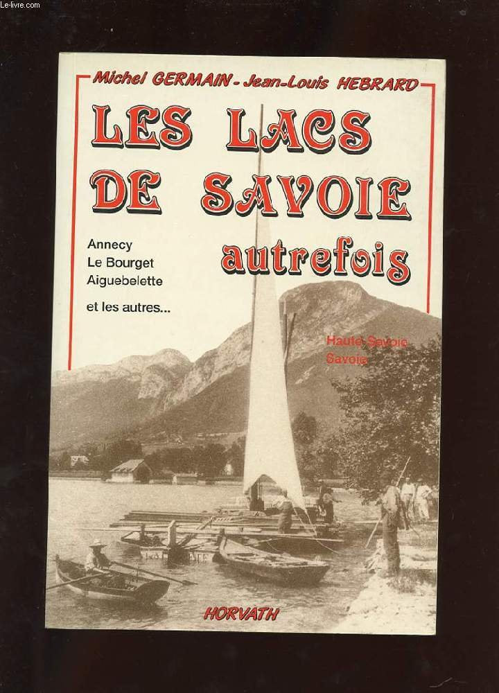 Les Lacs de Savoie autrefois : Annecy, Le Bourget, Aiguebelette et les autres... Books