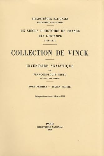 Un siècle d'histoire de France par l'estampe : 1770-1871, collection de Vinck. Vol. 1. L'Ancien Régime Books