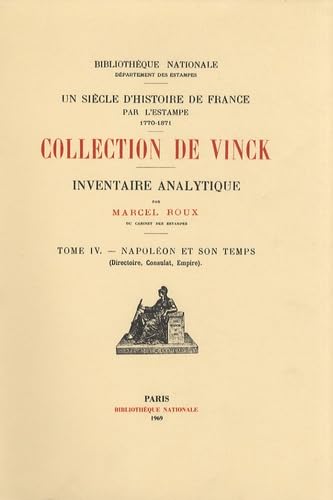 Un siècle d'histoire de France par l'estampe : 1770-1871, collection de Vinck. Vol. 4. Napoléon et son temps : Directoire, Consulat, Empire Books