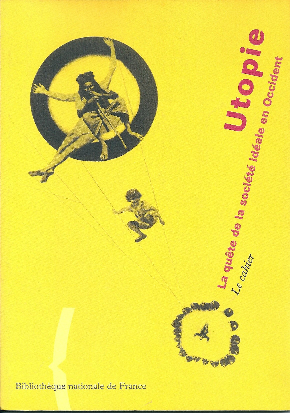 L'Utopie. Cahier de l'exposition: La quête de la société idéale en Occident Business & Technology