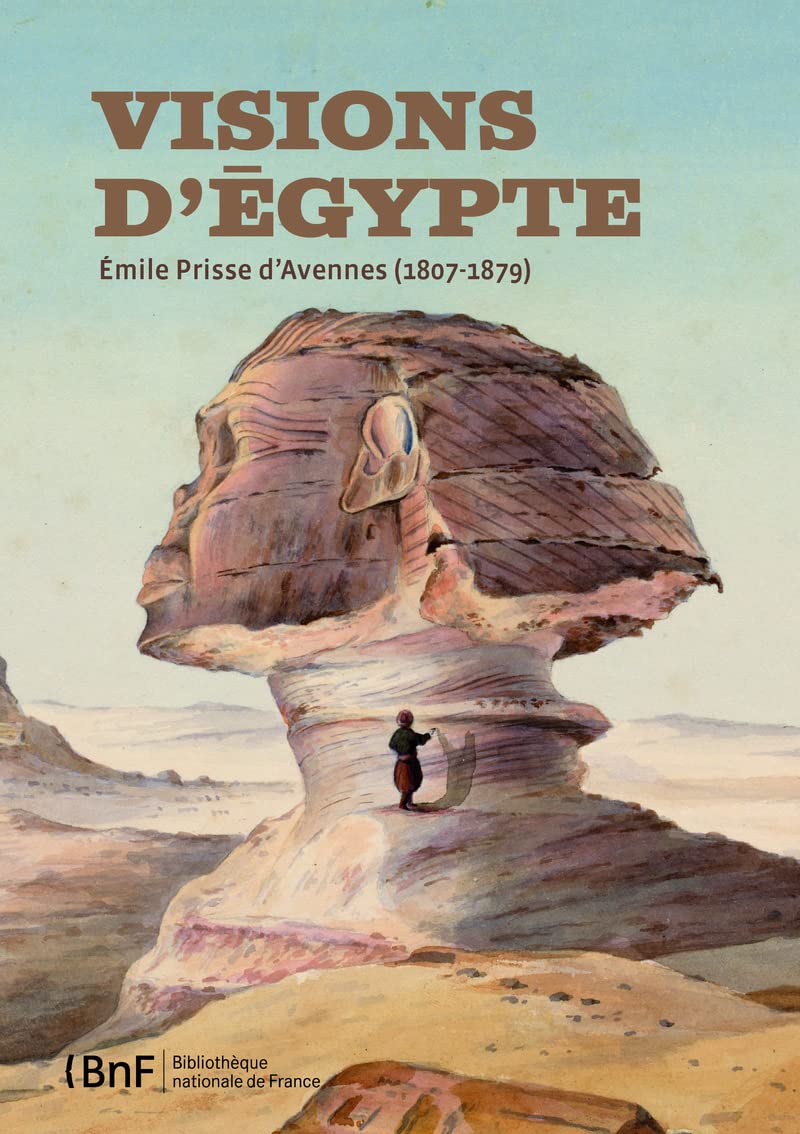Visions d'Egypte, Emile Prisse d'Avennes (1807-1879) Film, Art & Culture