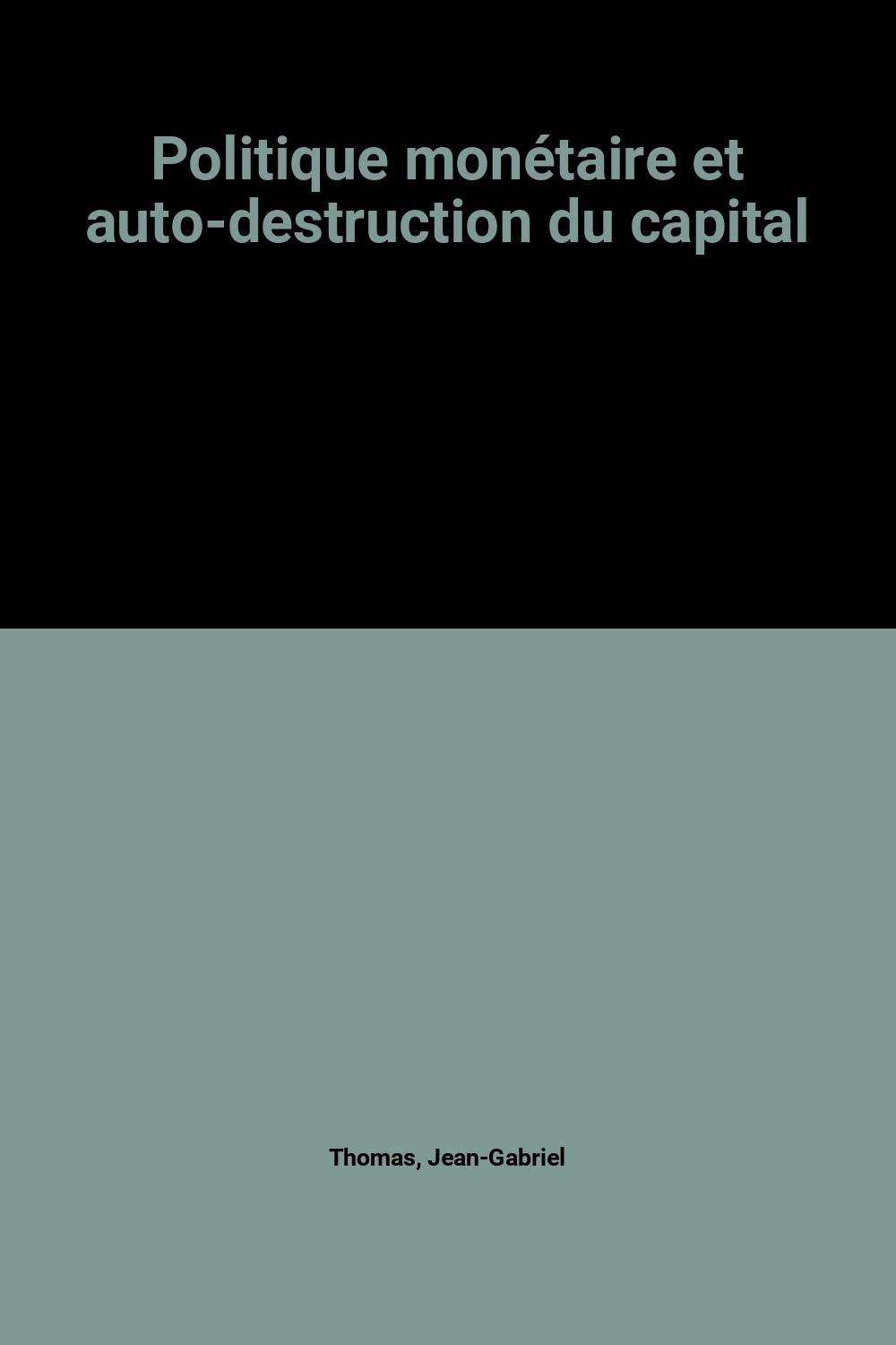 Politique monétaire et auto-destruction du capital book