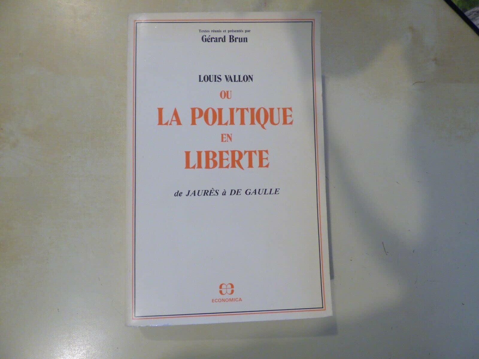 Louis Vallon ou la Politique en liberté : de Jaurès à de Gaulle book