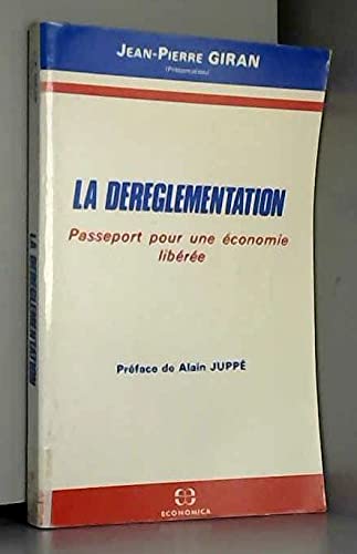 La Déréglementation : passeport pour une économie libérée Books