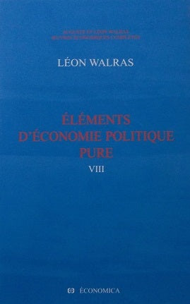 Oeuvres économiques complètes. Vol. 8. Eléments d'économie politique pure ou Théorie de la richesse sociale book
