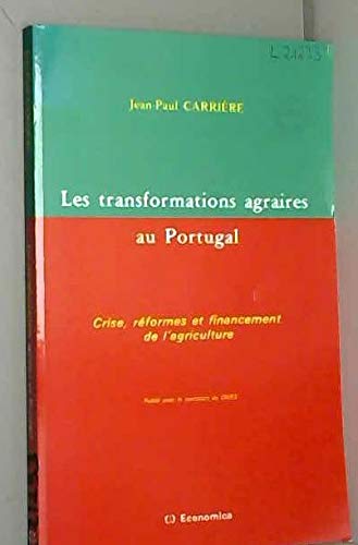 Les Transformations agraires au Portugal : crise, réformes et financement de l'agriculture Books