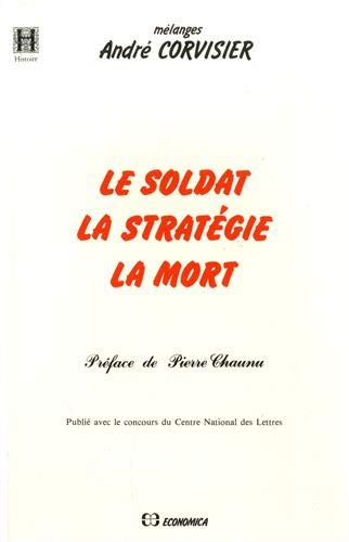 Le Soldat, la stratégie, la mort : mélanges André Corvisier Learning & Reference