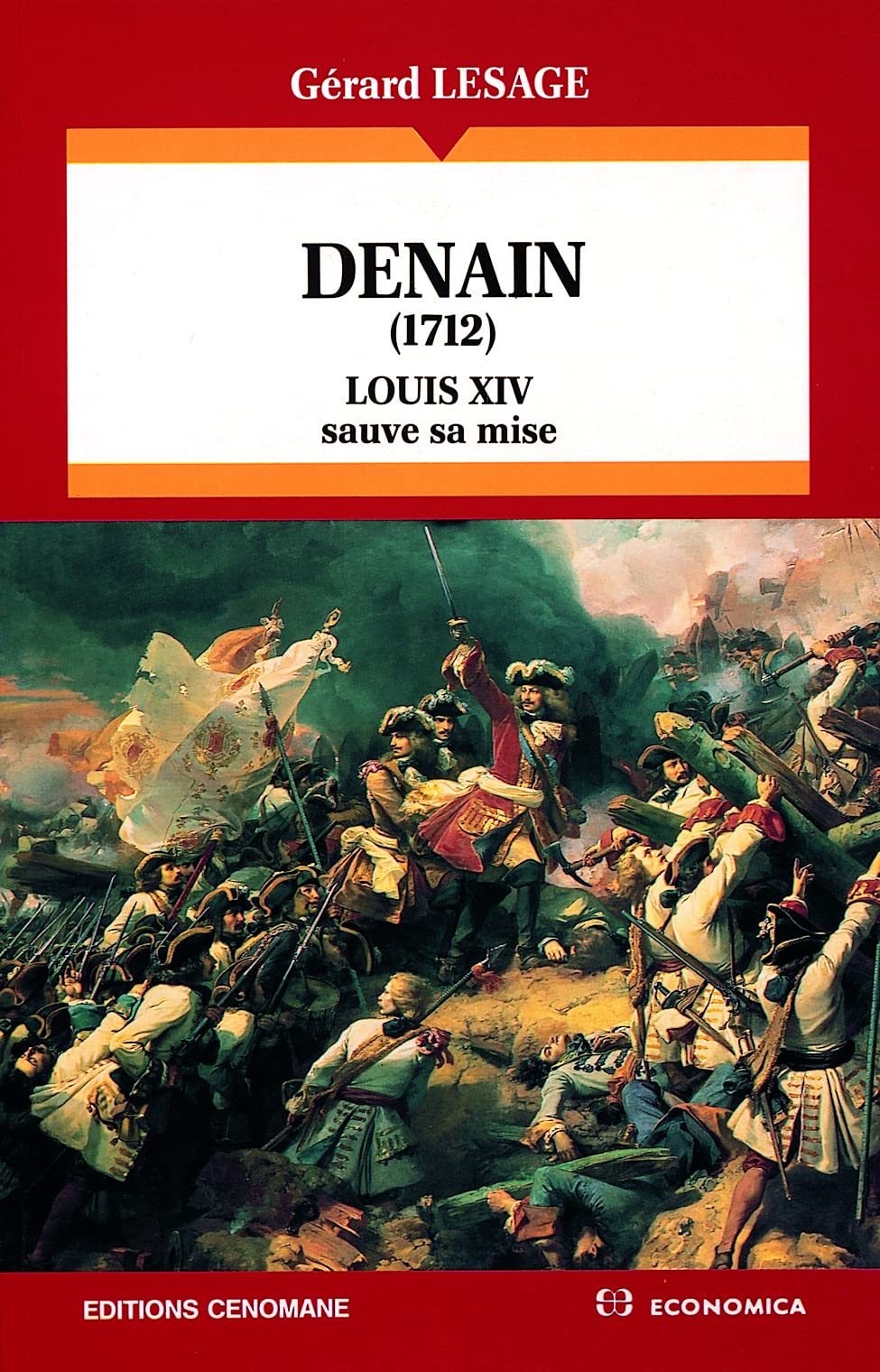 DENAIN : 1712, LOUIS XIV SAUVE SA MISE Politics & History
